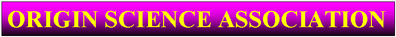 Text Box: ORIGIN SCIENCE ASSOCIATION